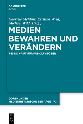 Mehling / Wied / Wild |  Medien bewahren und verändern | eBook | Sack Fachmedien