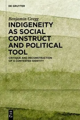 Gregg |  Indigeneity as Social Construct and Political Tool | eBook | Sack Fachmedien