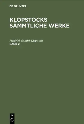 Klopstock |  Friedrich Gottlieb Klopstock: Klopstocks sämmtliche Werke. Band 2 | eBook | Sack Fachmedien