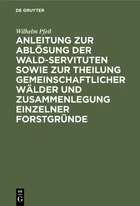 Pfeil |  Anleitung zur Ablösung der Wald-Servituten sowie zur Theilung gemeinschaftlicher Wälder und Zusammenlegung einzelner Forstgründe | eBook | Sack Fachmedien