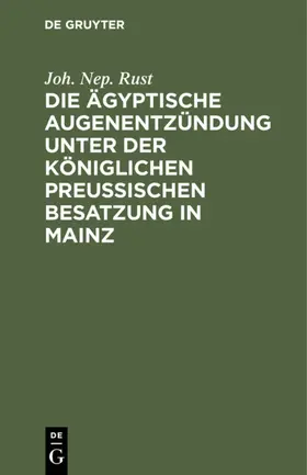 Rust |  Die ägyptische Augenentzündung unter der königlichen preußischen Besatzung in Mainz | eBook | Sack Fachmedien