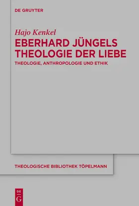 Kenkel |  Eberhard Jüngels Theologie der Liebe | Buch |  Sack Fachmedien