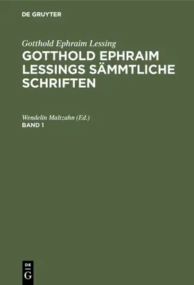 Maltzahn | Gotthold Ephraim Lessing: Gotthold Ephraim Lessings Sämmtliche Schriften. Band 1 | E-Book | sack.de