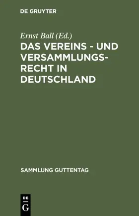 Ball |  Das Vereins - und Versammlungs-Recht in Deutschland | eBook | Sack Fachmedien