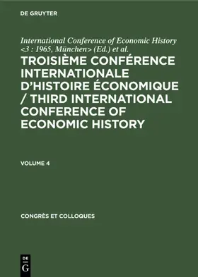 Eversley / München&gt |  Troisième Conférence Internationale d’Histoire Économique / Third International Conference of Economic History. Volume 4 | eBook | Sack Fachmedien