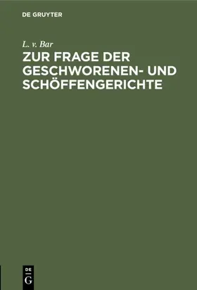 Bar |  Zur Frage der Geschworenen- und Schöffengerichte | eBook | Sack Fachmedien