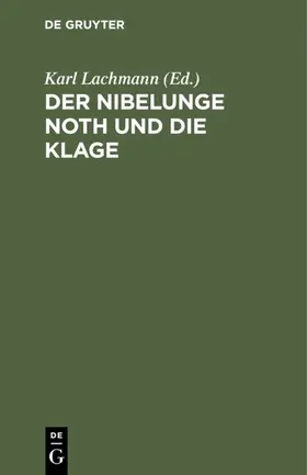 Lachmann |  Der Nibelunge Noth und die Klage | eBook | Sack Fachmedien