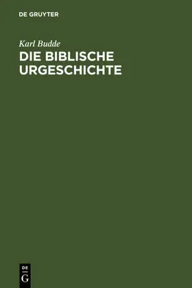 Budde |  Die Biblische Urgeschichte | eBook | Sack Fachmedien