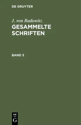 Radowitz |  J. von Radowitz: Gesammelte Schriften. Band 3 | eBook | Sack Fachmedien