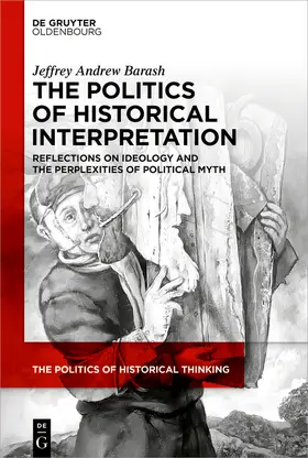 Barash |  The Politics of Historical Interpretation | Buch |  Sack Fachmedien