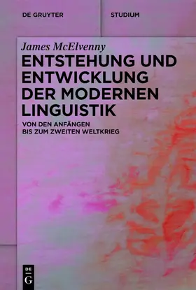 McElvenny | Entstehung und Entwicklung der modernen Linguistik | Buch | 978-3-11-161835-7 | sack.de
