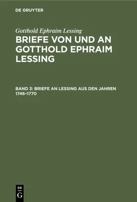 Muncker / Lessing |  Briefe an Lessing aus den Jahren 1746–1770 | eBook | Sack Fachmedien