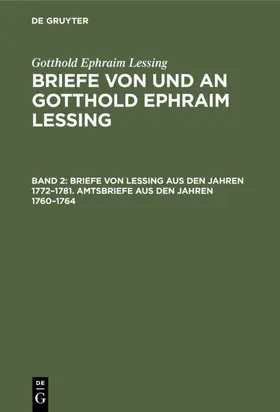 Muncker / Lessing |  Briefe von Lessing aus den Jahren 1772–1781. Amtsbriefe aus den Jahren 1760–1764 | eBook | Sack Fachmedien