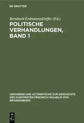 Erdmannsdörffer |  Politische Verhandlungen, Band 1 | eBook | Sack Fachmedien