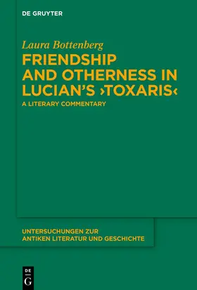 Bottenberg |  Friendship and Otherness in Lucian’s ›Toxaris‹ | eBook | Sack Fachmedien