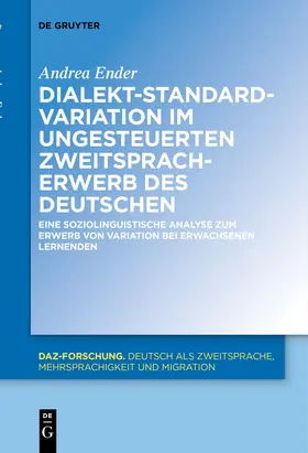 Ender |  Dialekt-Standard-Variation im ungesteuerten Zweitspracherwerb des Deutschen | Buch |  Sack Fachmedien