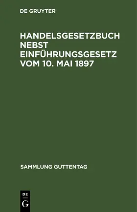 [unknown] |  Handelsgesetzbuch nebst Einführungsgesetz vom 10. Mai 1897 | eBook | Sack Fachmedien