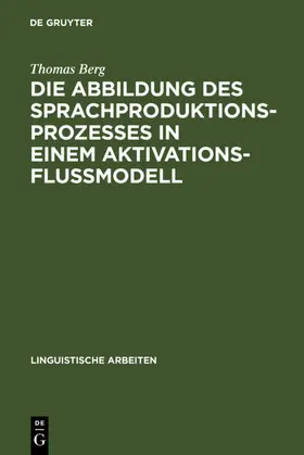 Berg |  Die Abbildung des Sprachproduktionsprozesses in einem Aktivationsflußmodell | eBook | Sack Fachmedien
