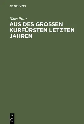 Prutz |  Aus des Großen Kurfürsten letzten Jahren | eBook | Sack Fachmedien