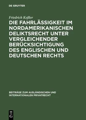 Keßler |  Die Fahrlässigkeit im nordamerikanischen Deliktsrecht unter vergleichender Berücksichtigung des englischen und deutschen Rechts | eBook | Sack Fachmedien
