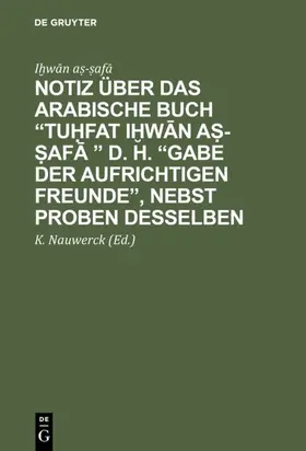 IHwan as-safa / a?-?af? / A¿-¿Afa | Notiz über das arabische Buch “Tuhfat iHwan as-safa ” d. h. “Gabe der aufrichtigen Freunde”, nebst Proben desselben | E-Book | sack.de