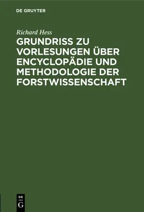 Hess |  Grundriß zu Vorlesungen über Encyclopädie und Methodologie der Forstwissenschaft | eBook | Sack Fachmedien