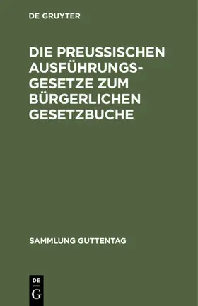 Die preußischen Ausführungsgesetze zum bürgerlichen Gesetzbuche | E-Book | sack.de