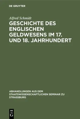 Schmidt |  Geschichte des englischen Geldwesens im 17. und 18. Jahrhundert | eBook | Sack Fachmedien