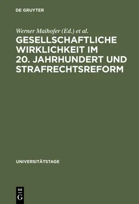Maihofer / Universität &lt;Berlin / Universität <Berlin |  Gesellschaftliche Wirklichkeit im 20. Jahrhundert und Strafrechtsreform | eBook | Sack Fachmedien