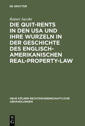 Jacobs |  Die Quit-Rents in den USA und ihre Wurzeln in der Geschichte des englisch-amerikanischen Real-Property-Law | eBook | Sack Fachmedien
