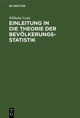 Lexis | Einleitung in die Theorie der Bevölkerungsstatistik | E-Book | sack.de