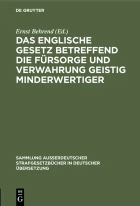 Behrend |  Das englische Gesetz betreffend die Fürsorge und Verwahrung geistig Minderwertiger | eBook | Sack Fachmedien