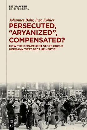 Bähr / Köhler |  Persecuted, "Aryanized", Compensated? | Buch |  Sack Fachmedien