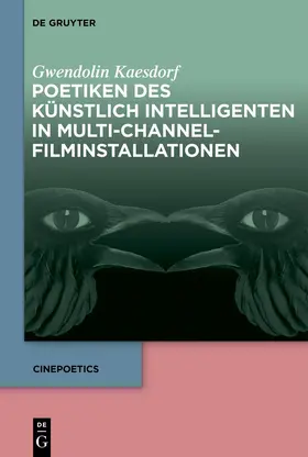 Kaesdorf |  Poetiken des Künstlich Intelligenten in Multi-Channel-Filminstallationen | Buch |  Sack Fachmedien