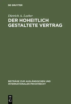 Loeber |  Der hoheitlich gestaltete Vertrag | eBook | Sack Fachmedien
