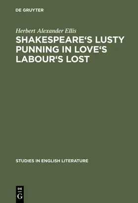 Ellis |  Shakespeare's lusty punning in Love's labour's lost | eBook | Sack Fachmedien