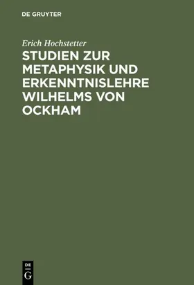 Hochstetter |  Studien zur Metaphysik und Erkenntnislehre Wilhelms von Ockham | eBook | Sack Fachmedien