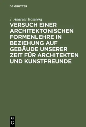 Romberg |  Versuch einer architektonischen Formenlehre in Beziehung auf Gebäude unserer Zeit für Architekten und Kunstfreunde | eBook | Sack Fachmedien