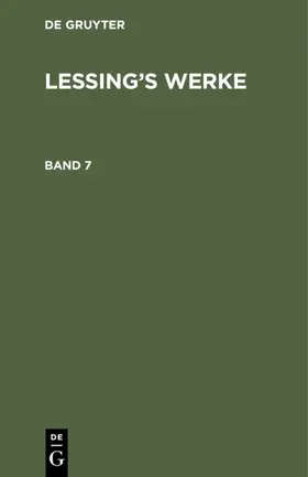 Muncker / Lessing |  G. E. Lessing: Lessing’s Werke. Band 7 | eBook | Sack Fachmedien