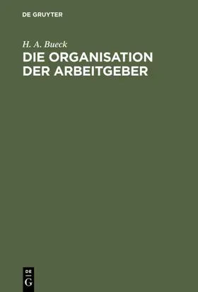 Bueck | Die Organisation der Arbeitgeber | E-Book | www2.sack.de