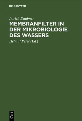 Daubner / Peter |  Membranfilter in der Mikrobiologie des Wassers | eBook | Sack Fachmedien
