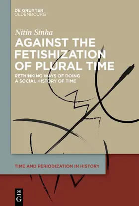 Sinha |  Against the Fetishisation of Plural Time | Buch |  Sack Fachmedien