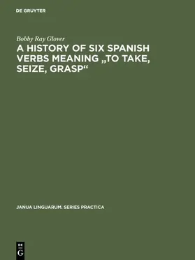 Glover |  A history of six Spanish verbs meaning "to take, seize, grasp" | eBook | Sack Fachmedien