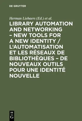 Liebaers / 1990 / Bruxelles&gt |  Library automation and networking – New tools for a new identity /  L'automatisation et les réseaux de bibliothèques – de nouveaux outils pour une identité nouvelle | eBook | Sack Fachmedien