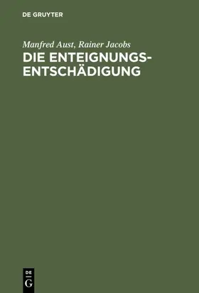Aust / Jacobs |  Die Enteignungsentschädigung | eBook | Sack Fachmedien