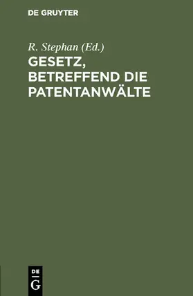 Stephan |  Gesetz, betreffend die Patentanwälte | eBook | Sack Fachmedien