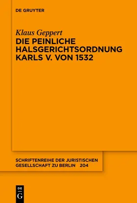 Geppert |  Die Peinliche Halsgerichtsordnung Karls V. von 1532 | Buch |  Sack Fachmedien