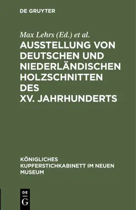 Lehrs / Kupferstichkabinett <Berlin> / Kupferstichkabinett &lt | Ausstellung von deutschen und niederländischen Holzschnitten des XV. Jahrhunderts | E-Book | sack.de
