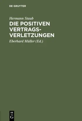 Staub / Müller |  Die positiven Vertragsverletzungen | eBook | Sack Fachmedien