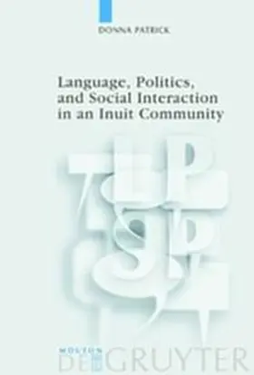 Patrick |  Language, Politics, and Social Interaction in an Inuit Community | Buch |  Sack Fachmedien
